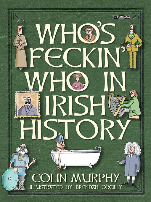 Title details for Who's Feckin' Who in Irish History by Colin Murphy - Available